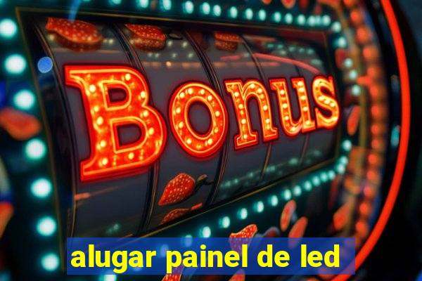 alugar painel de led